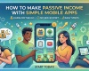 How to make passive income with simple mobile..